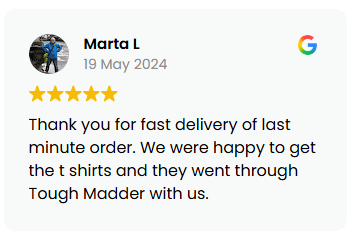 Customer review card: Marta L, 19 May 2024, 5-star rating, ‘Thank you for fast delivery of last minute order. We were happy to get the t shirts and they went through Tough Madd er with us.’ Google logo